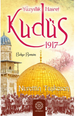 Yüzyıllık Hasret Kudüs 1917…